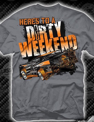 Here's To a Dirty Weekend - Dirt Late Model Racing T-Shirt